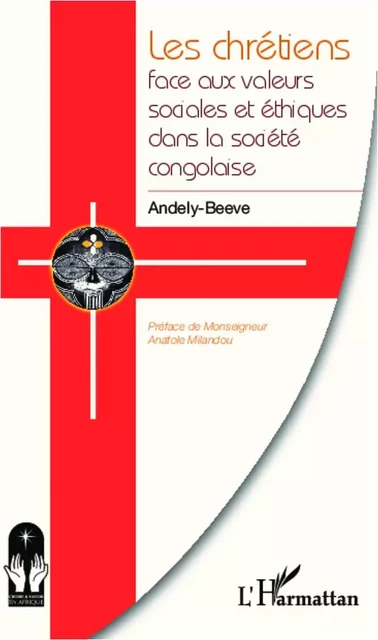 Les chrétiens face aux valeurs sociales et éthiques dans la société congolaise - Mfumu Amaya Andely-Beeve - Editions L'Harmattan