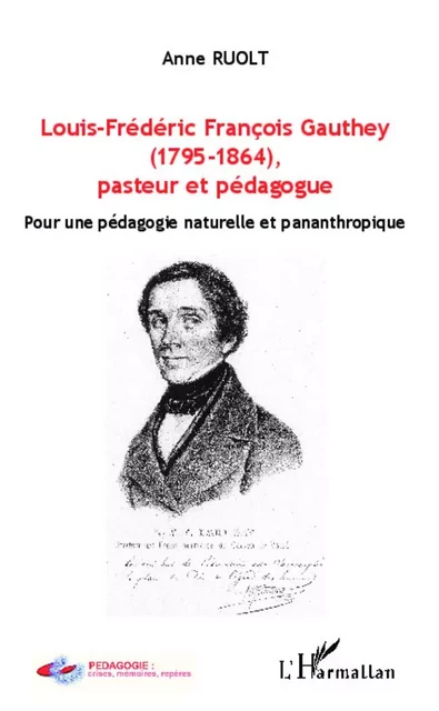 Louis-Frédéric François Gauthey (1795-1864), pasteur et pédagogue - Anne Ruolt - Editions L'Harmattan