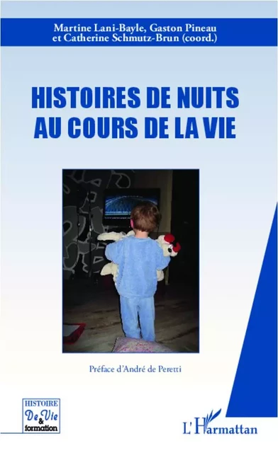 Histoires de nuits au cours de la vie - Martine Lani-Bayle, Catherine Schmutz-Brun, Gaston Pineau - Editions L'Harmattan