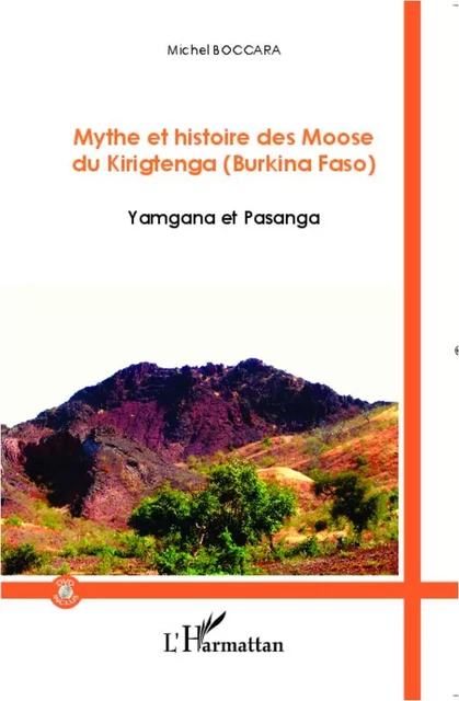 Mythe et histoire des Moose du Kirigtenga (Burkina Faso) - Michel Boccara - Editions L'Harmattan