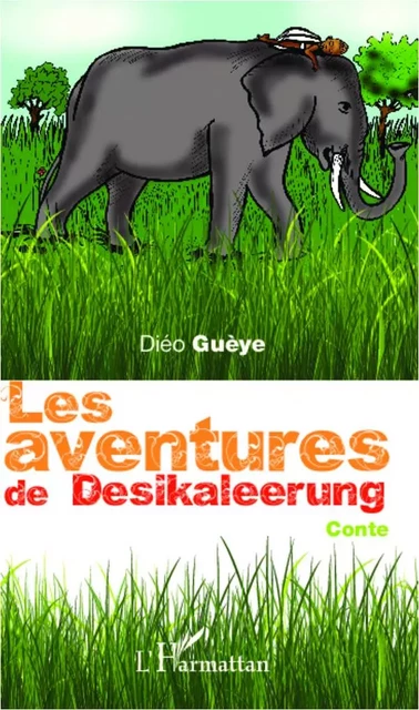 Les aventures de Desikaleerung - Diéo Guèye - Editions L'Harmattan