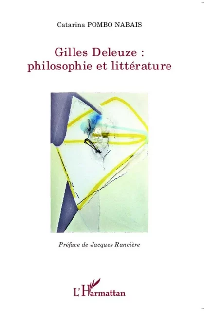 Gilles Deleuze : philosophie et littérature - Catarina Pombo Nabais - Editions L'Harmattan