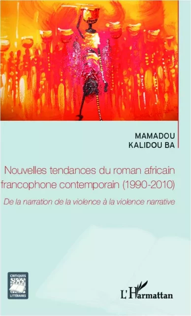 Nouvelles tendances du roman africain francophone contemporain (1990-2010) -  Ba Mamadou Kalidou - Editions L'Harmattan