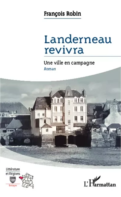 Landerneau revivra - François Robin - Editions L'Harmattan