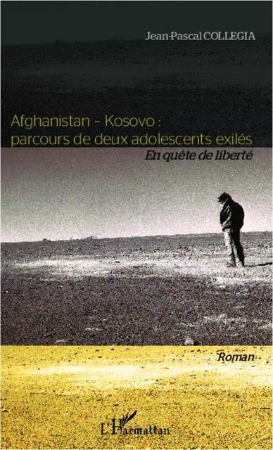 Afghanistan - Kosovo : parcours de deux adolescents exilés - Jean-pascal Collegia - Editions L'Harmattan