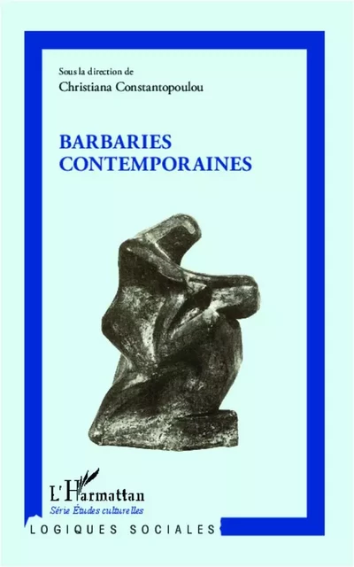 Barbaries contemporaines -  Constantopoulou christiana - Editions L'Harmattan