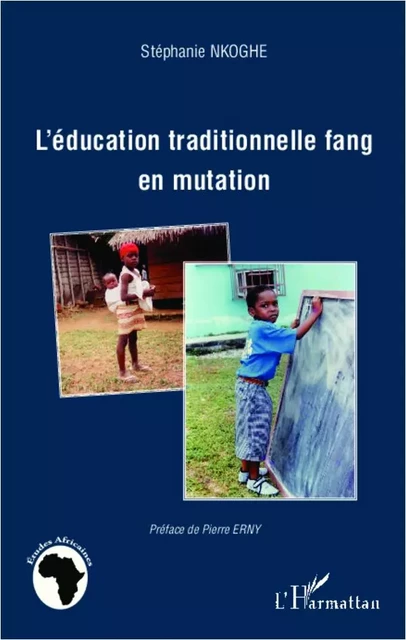 L'éducation traditionnelle fang en mutation - Stéphanie Nkoghe - Editions L'Harmattan