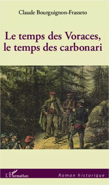 Le temps des Voraces, le temps des carbonari - Claude Bourguignon - Editions L'Harmattan