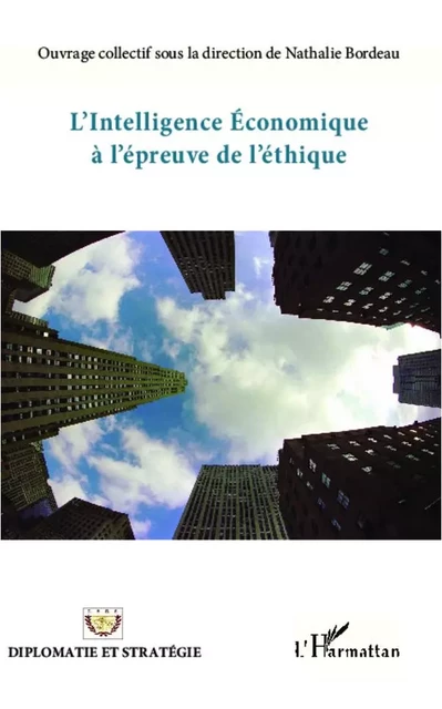 L'intelligence économique à l'épreuve de l'éthique - Nathalie Bordeau - Editions L'Harmattan