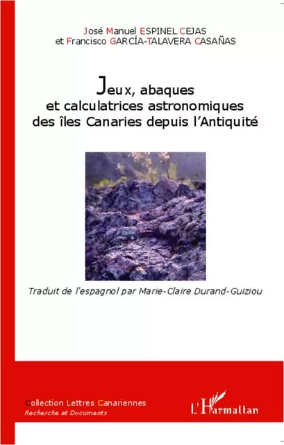 Jeux, abaques et calculatrices astronomiques des îles Canaries depuis l'Antiquité - José Manuel Espinel Cejas, Francisco Garcia-Talavera Casanas - Editions L'Harmattan