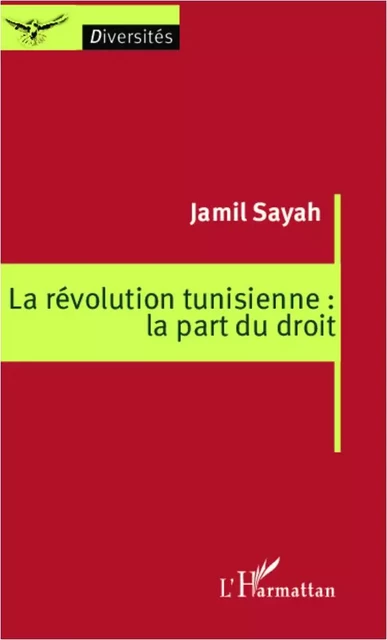 La révolution tunisienne : la part du droit - Jamil Sayah - Editions L'Harmattan