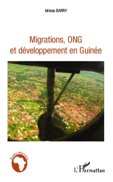 Migrations, ONG et développement en Guinée - Idrissa BARRY - Editions L'Harmattan