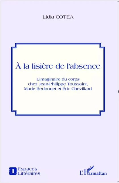 A la lisière de l'absence - Lidia COTEA - Editions L'Harmattan