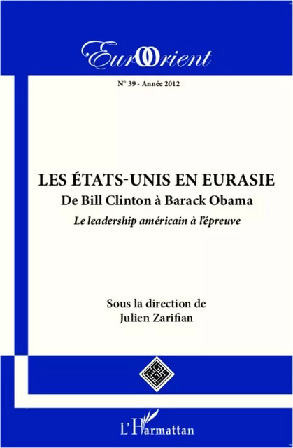 Les États-Unis en Eurasie - Julien Zarifian - Editions L'Harmattan