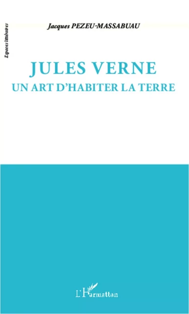 Jules Verne - Jacques Pezeu-Massabuau - Editions L'Harmattan