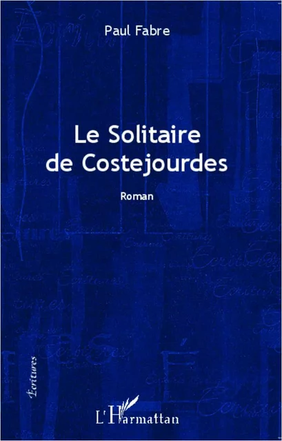 Le solitaire de Costejourdes - Paul Fabre - Editions L'Harmattan