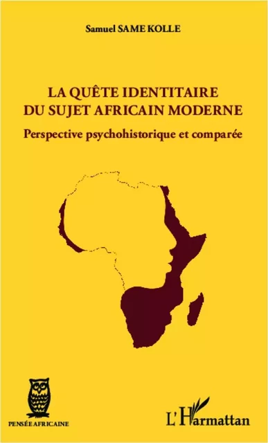 La quête identitaire du sujet africain moderne - Samuel Same Kolle - Editions L'Harmattan