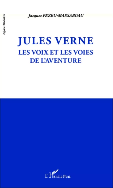 Jules Verne - Jacques Pezeu-Massabuau - Editions L'Harmattan