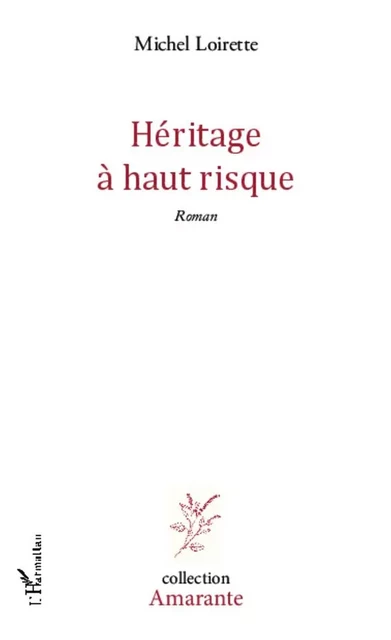 Héritage à haut risque - Michel Loirette - Editions L'Harmattan