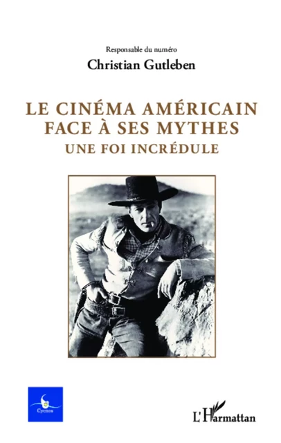 Le cinéma américain face à ses mythes - Christian Gutleben - Editions L'Harmattan