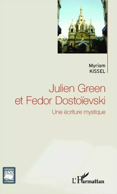 Julien Green et Fedor Dostoïevski - Myriam Kissel - Editions L'Harmattan