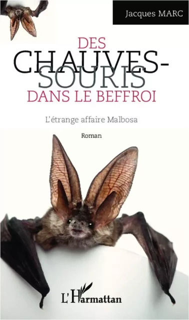 Les chauves-souris dans le Beffroi - Jacques Marc - Editions L'Harmattan