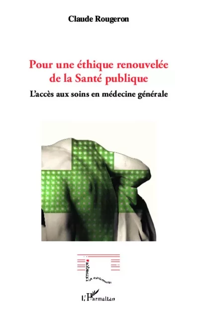 Pour une éthique renouvelée de la Santé publique - Claude Rougeron - Editions L'Harmattan