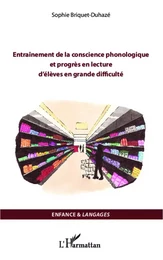 Entraînement de la conscience phonologique et progrès en lecture d'élèves en grande difficulté