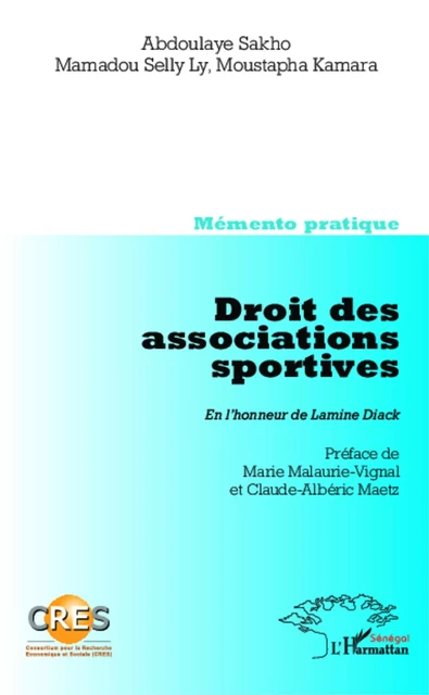 Droit des associations sportives. En l'honneur de Lamine Diack - Abdoulaye Sakho, Mamadou Selly Ly, Moustapha Kamara - Editions L'Harmattan