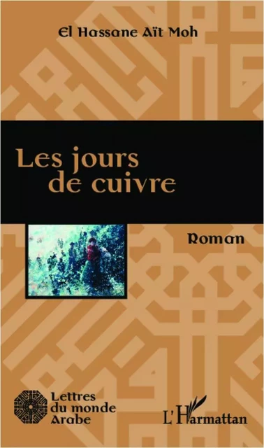 Les jours de cuivre - El Hassane Aït Moh - Editions L'Harmattan