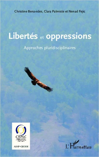 Libertés et oppressions - Christine Benavides, Clara Palmiste, Nenad Fejic - Editions L'Harmattan