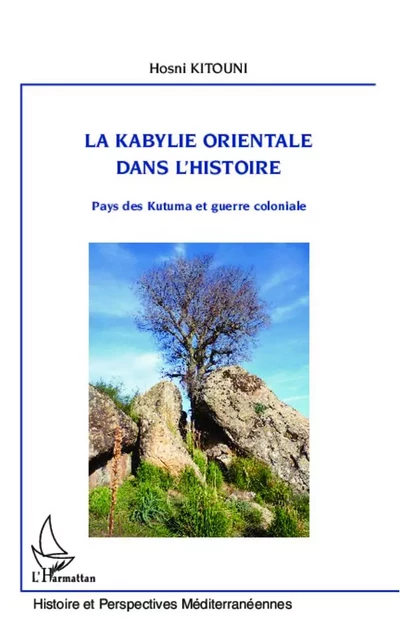 la Kabylie orientale dans l'histoire - Hosni Kitouni - Editions L'Harmattan