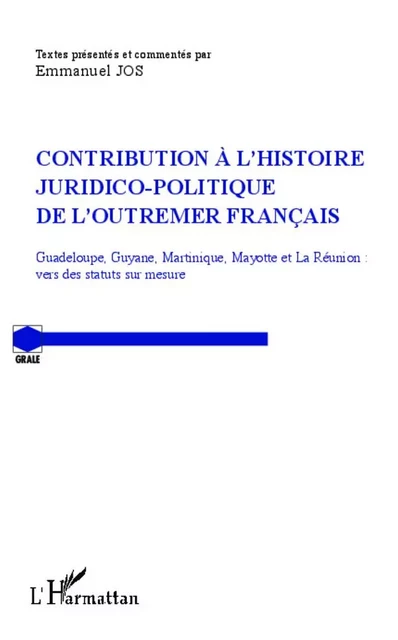 Contribution à l'histoire juridico-politique de l'outremer francais - Emmanuel Jos - Editions L'Harmattan