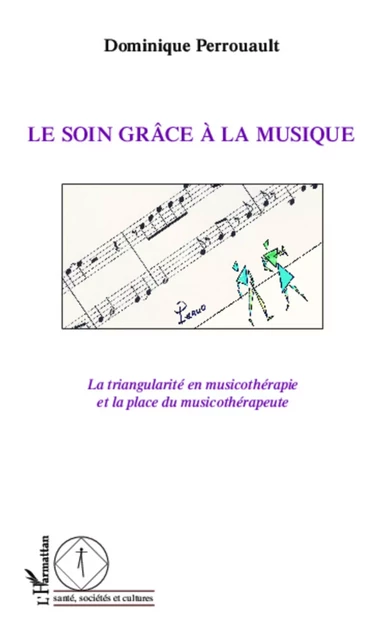 Le soin grâce à la musique - Dominique Perrouault - Editions L'Harmattan