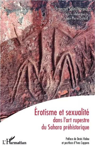 Erotisme et sexualité dans l'art rupestre du Sahara préhistorique - François Soleilhavoup - Editions L'Harmattan