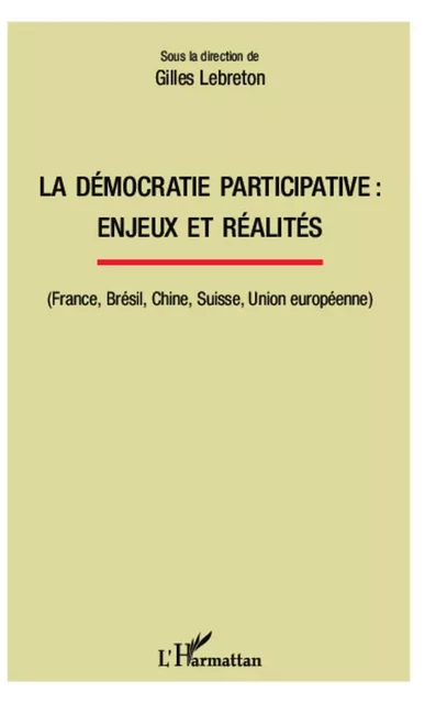 La démocratie participative : enjeux et réalités - Gilles Lebreton - Editions L'Harmattan