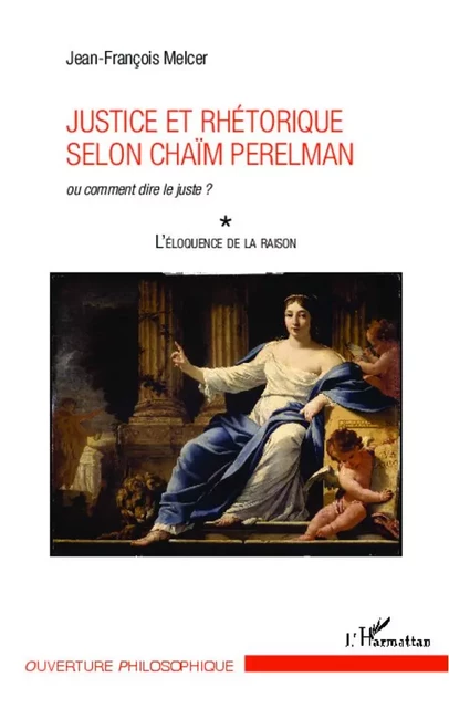 Justice et rhétorique selon Chaïm Perelman - Jean-François Melcer - Editions L'Harmattan