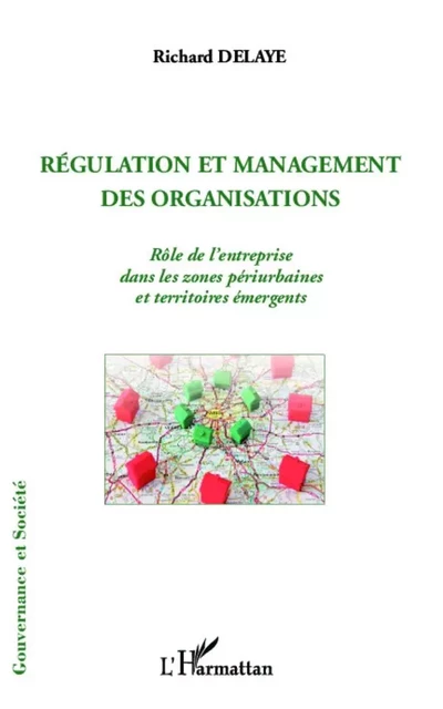 Régulation et management des organisations - Richard Delaye-Habermacher - Editions L'Harmattan