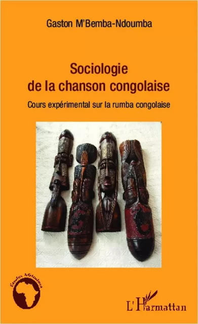 Sociologie de la chanson congolaise - Gaston M'Bemba Ndoumba - Editions L'Harmattan