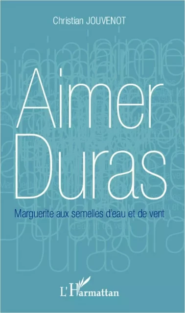 Aimer Duras - Christian Jouvenot - Editions L'Harmattan