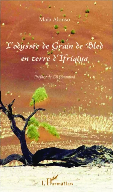 L'odyssée de Grain de Bled en terre d'Ifriqiya - Maïa Alonso - Editions L'Harmattan