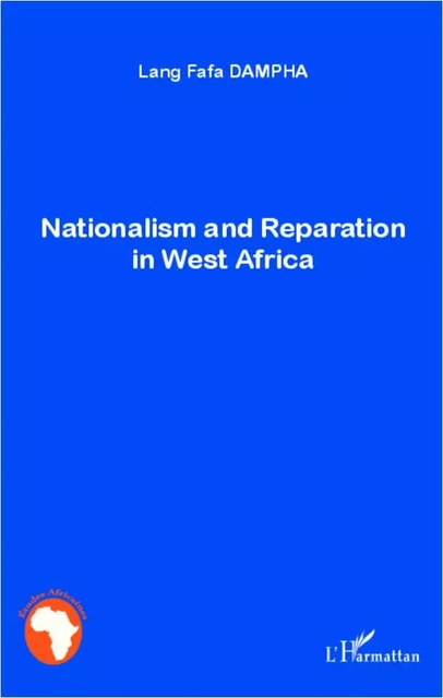 Nationalism and Reparation in West Africa - Lang Fafa Dampha - Editions L'Harmattan