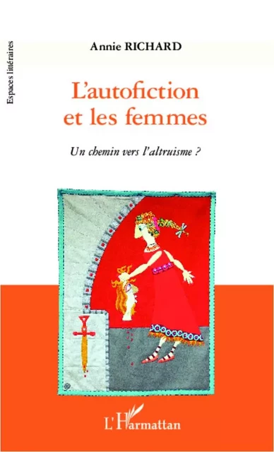 L'autofiction et les femmes - Annie Richard - Editions L'Harmattan