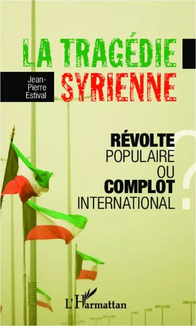 La tragédie syrienne - Jean-Pierre Estival - Editions L'Harmattan