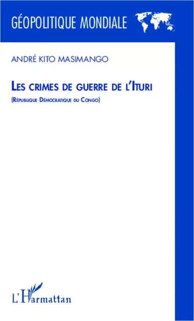 Les crimes de guerre de l'Ituri - André Kito Masimango - Editions L'Harmattan