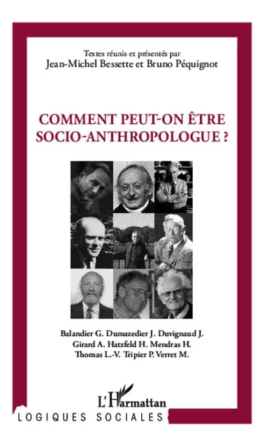 Comment peut-on être socio-anthropologue ? - Bruno Péquignot, Jean-Michel Bessette - Editions L'Harmattan