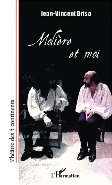 Molière et moi - Jean-Vincent Brisa - Editions L'Harmattan