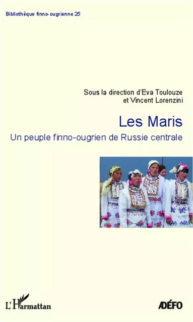 Les Maris, un peuple finno-ougrien de Russie centrale - Vincent Lorenzini, Eva Toulouze - Editions L'Harmattan