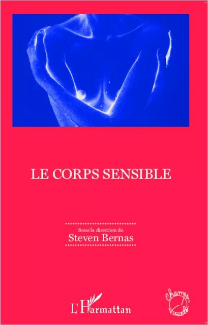 Le corps sensible - Steven Bernas - Editions L'Harmattan