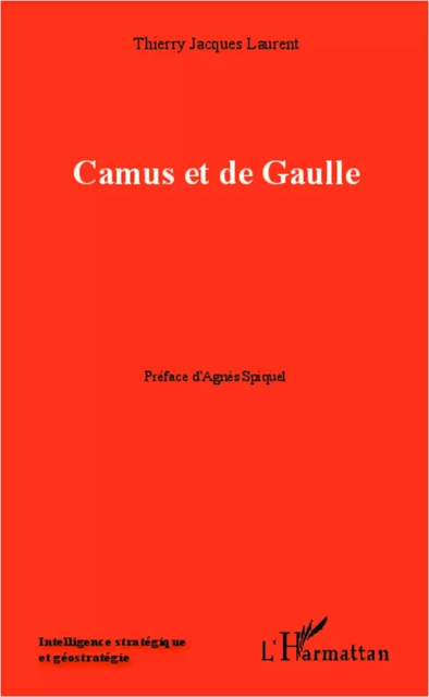 Camus et de Gaulle - Thierry Jacques Laurent - Editions L'Harmattan